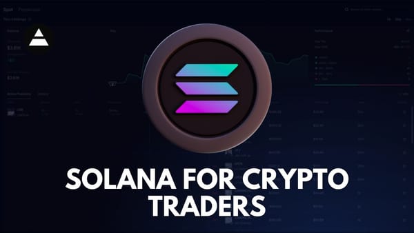 Solana for Crypto Traders: Understanding Its Advantages