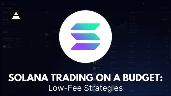 Solana Trading on a Budget: Low-Fee Strategies